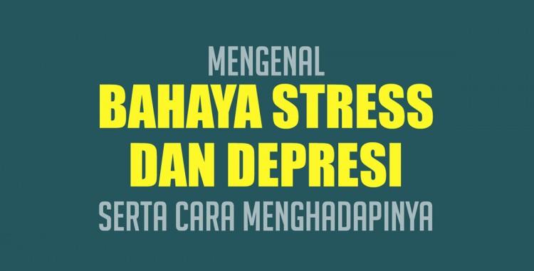 [INFOGRAFIS] Mengenal Bahaya Stress dan Depresi Serta Cara Menghadapinya