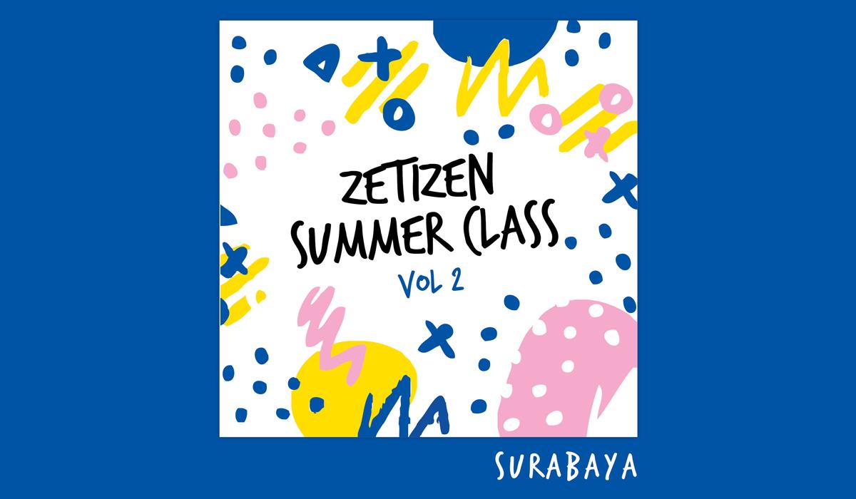 Pendaftaran Zetizen Summer Class Vol. 2 Surabaya Diperpanjang!