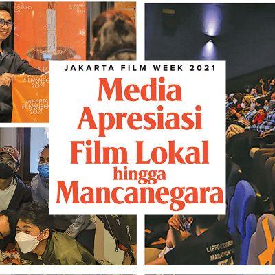 JAKARTA FILM WEEK 2021, Media Apresiasi Film Lokal Mancanegara