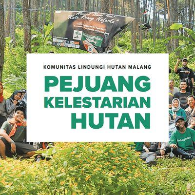 KOMUNITAS LINDUNGI HUTAN MALANG PEJUANG KELESTARIAN