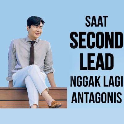 SAAT SECOND LEAD NGGAK LAGI ANTAGONIS