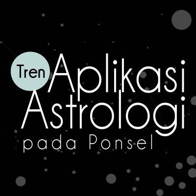 Tren Aplikasi Astrologi pada Ponsel